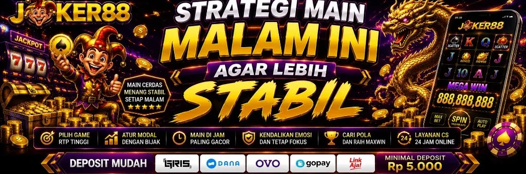 JOKER88 strategi main malam agar lebih stabil